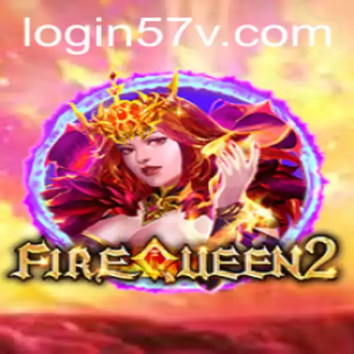 FireQueen2: A Thrilling Dive into the World of Fantasy Gaming with 57v